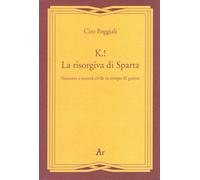 K.! La risorgiva di Sparta. Nazismo e società civile in tempo di guerra