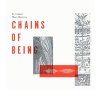 K. Leimer - Chains Of Being (Vinile)