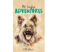 K M Arthur Mr. Sniffy's Adventures (Copertina rigida)