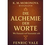 K. M. Moronova Biografie: Die Alchemie der Worte - Wo Fantasie auf Intensität trifft