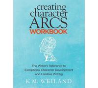 K M Weiland Creating Character Arcs Workbook (Tascabile)