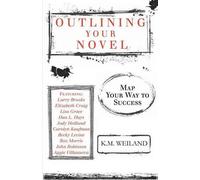 K M Weiland Outlining Your Novel (Tascabile) Helping Writers Become Authors