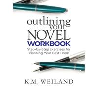 K M Weiland Outlining Your Novel Workbook (Tascabile)