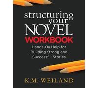 K M Weiland Structuring Your Novel Workbook (Tascabile)