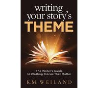 K M Weiland Writing Your Story's Theme (Tascabile)