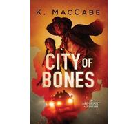 K Maccabe City of Bones (Tascabile) Abe Grant Adventures
