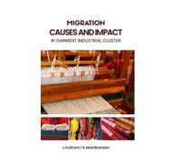 K Manikandan J I MIGRATION, CAUSES AND IMPACT IN GARMENT INDUSTRIAL (Tascabile)