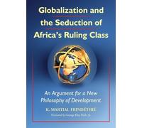 K. Martial Frind Globalization and the Seduction of Africa's Ruling (Tascabile)