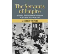 K. Molly O’Donnell The Servants of Empire (Copertina rigida)