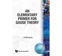 K Moriyasu Elementary Primer For Gauge Theory, An (Tascabile)