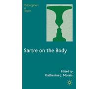 K. Morris Sartre on the Body (Copertina rigida) Philosophers in Depth