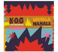 K.O.G. & The Zongo Brigade Wahala Wahala: Joy from the Struggle (Vinyl LP)