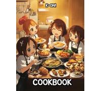 K-On Cookbook: Tasty Recipes Inspired by the Iconic Anime