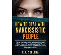 K P Sellena How to Deal with Narcissistic People (Tascabile)