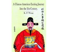 K. P. Wang A Chinese-American Exciting Journey Into The 21st (Copertina rigida)