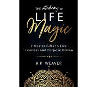 K P Weaver The Alchemy of Life Magic (Tascabile)