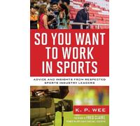 K. P. Wee So You Want to Work in Sports (Copertina rigida)