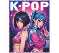 K-POP : 30 Coloriages de filles chanteuses dans le style K-POP: Livre de Coloriage Fun pour Fans de K-Pop, Anime, Manga , 30 dessins uniques pour tous