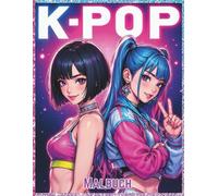 K-POP: 30 Malvorlagen von Sängerinnen im K-POP-Stil: Ein lustiges Malbuch für Fans von K-Pop, Anime und Manga, 30 einzigartige Zeichnungen für alle