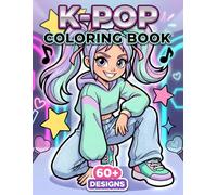 K-Pop: A Fun Coloring Book Packed With 60 Plus Cute Characters, Glam Accessories, And Feel Good Scenes For All Ages