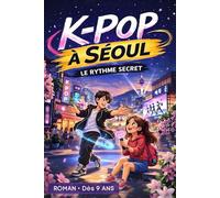 K-pop à Séoul, Roman jeunesse: Oser rêver, même en secret - Dès 9 ans