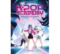 K-Pop Academy 1: Tanz der Dämonen: Kinderbuch ab 10 Jahren über eine K-Pop-Talentschule, an der Schülerinnen heimlich gegen Schattendämonen kämpfen - mit eigenem Titelsong!