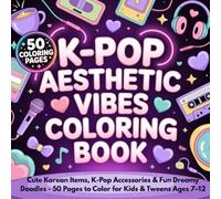 K-Pop Aesthetic Vibes Coloring Book: Cute Korean Items, K-Pop Accessories & Fun Dreamy Doodles - 50 Pages to Color for Kids & Tweens Ages 7-12
