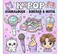 K-POP Ausmalbuch Einfach & Mutig: Süßes K-Pop-Ausmalbuch mit koreanischer Musik-Ästhetik - Ein perfektes Geschenk für Mädchen, Kinder, Teenager und Erwachsene