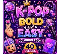 K-POP BOLD AND EASY COLORING BOOK: Cute and Simple Designs for K-Pop Fans, Relaxation and Stress Relief