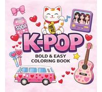 K-POP Bold & Easy Coloring Book: Simple And Fun Illustrations For Teens, Kids And Adults Who Love K Pop With Korean Music-Inspired Aesthetic
