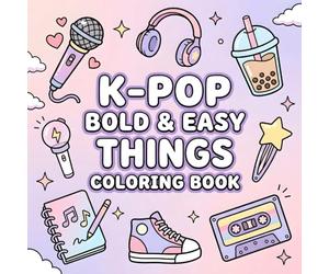 K-Pop Bold & Easy Things Coloring Book: Cute and Fun K-Pop Accessories and Aesthetic Things to Color - Perfect for Teens, Kids, and Fans of Korean Pop Culture