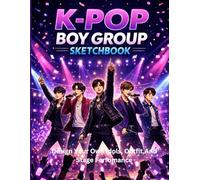 K-Pop Boy Group Sketchbook: Design Your Own Idols, Outfits & Stage Performances