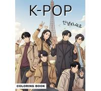 K-Pop Boys Band Coloring Book: K-Pop Coloring Book: Cool Korean Pop Idol Boys Coloring Pages for Fans of All Ages | Fun and Relaxing Coloring Book ... Fashion, and K-Pop-Inspired Male Characters