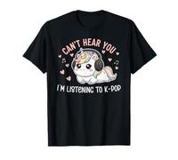 K-Pop Can't Hear You I'm Listening K-Pop Lover Kawaii K-Pop Maglietta