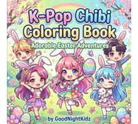 K-Pop Chibi Coloring Book: Adorable Easter Adventures: Kawaii Idol Designs with Bunny Ears & Spring Fun for All Ages