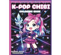 K-Pop Chibi Coloring Book: Chibi K-Pop-Inspired Characters with Magical Style