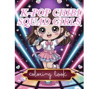 K-pop chibi squad girls: Coloring book for kids 120 pages