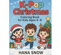 K-Pop Christmas Coloring Book for Kids Ages 4-8: with 60+ Cute Chibi Holiday Idol Pages for Easy and Fun Christmas Coloring