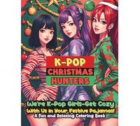 K-pop Christmas Hunters: Wr're K-pop Girls-Get Cozy with Us in Your Festive Pajamas! A Fun and Relaxing Coloring Book