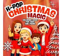 K-Pop Christmas Magic: Coloring Book for Kids and Teens: Adorable Holiday Idols, Cozy Fan Moments & Festive K-Pop Vibes