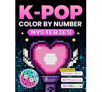 K-Pop Color by Number Mysteries: A Coloring Book for Teens & Adults | Cute & Relaxing K-Pop Themed Pixel Art Mosaics