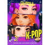 K POP Coloring and Activity Book: Stylish K Pop Coloring Pages with Fashion Makeovers, Dance Stage Scenes and Fun Activities for All Ages Creativity and Relaxation