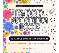 K-Pop Coloring Book: 50 parole coreane da colorare: hangul, pronuncia e la storia di ogni parola