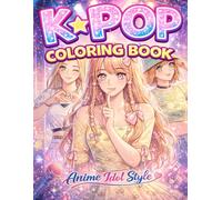 K-Pop Coloring Book: Anime Idol Style: 30 Real Hand-Drawn Illustrations of Music Stars, Iconic Outfits & Fashion | Detailed Anime Art for Teens and Adults | Perfect Kpop Fan Gift for Girls