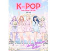 K-Pop Coloring Book: Cherry Blossom Edition: Cute Anime Idol Coloring Book for Teens Featuring Cozy Spring Picnics, Sakura Scenes & Stylish K-Pop ... Beautiful Pages | Perfect Gift for K-Pop Fans