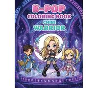 K-Pop Coloring Book Chibi Warrior: little Cute Music Idols in Fantasy Armor - Singing, Dancing, Battling & Posing | Relaxing Coloring for K-Pop Fans Bold and easy