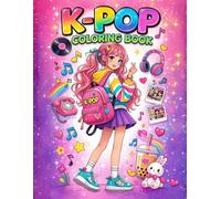 K-Pop Coloring Book: Cute K pop Chibi Kawaii Idol Coloring Pages with Adorable Anime Style Designs for Kids, Teen and Tween Girls Who Love Kpop