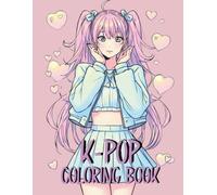 K-POP Coloring Book: Cute & Stylish Idol Outfits, Dance Poses and Stage Moments