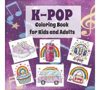 K-Pop Coloring book for Kids and Adults: Cute and Cozy Bold and Easy K Pop Coloring Book with Korean Music-Inspired Aesthetic - A Fun and Adorable Gift for Girly Girls and Teens