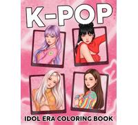 K-POP Coloring Book: Popular Music Stars Coloring Pages featuring Idol Fashion, Stylish Characters, Artist Portraits and More for KPop Fans to Relax
